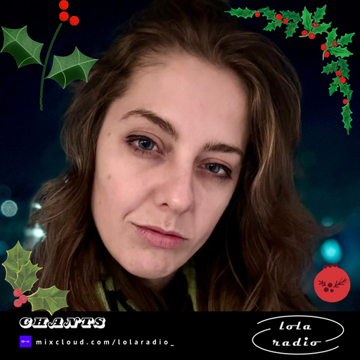 Lola Radio | LR Advent Calendar | Chants 036 | 27.12.24