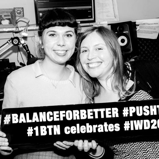 IWD2019 1BTN Takeover: Katty Manville & Polly Hawkswell - 08.03.2019