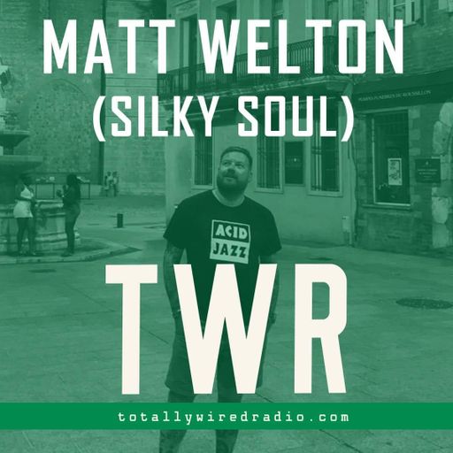 10.07.21 Silky Soul - Matt Welton