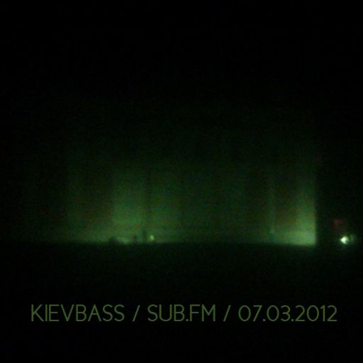 KIEVBASS show @ SUB.fm (07.03.2012)