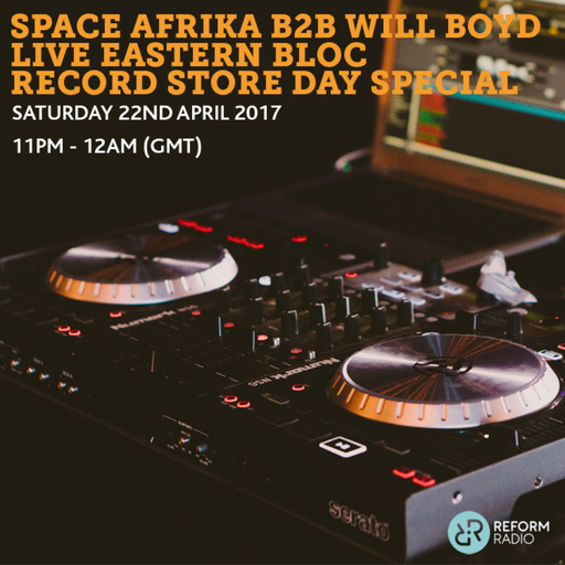 Space Afrika B2B Will Boyd Live Eastern Bloc Record Store Day Special 22nd April 2017