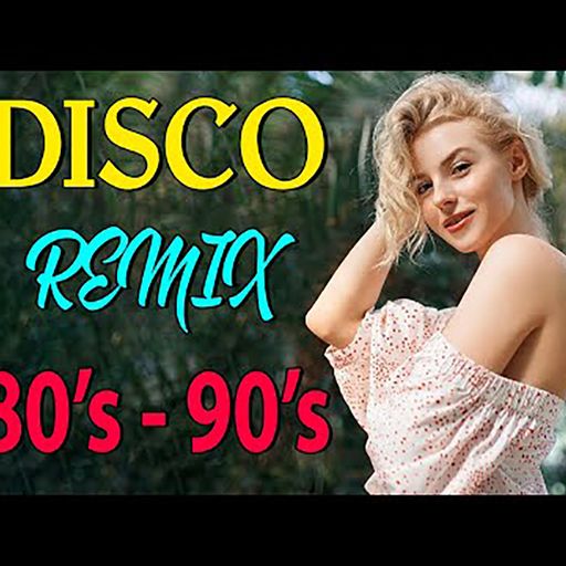 Disco Remixes 80s-90s (Nonstop)