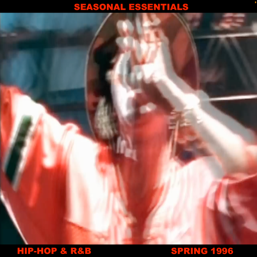 Seasonal Essentials: Hip Hop & R&B - 1996 Pt 2: Spring