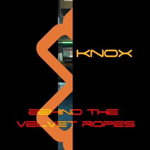 Knox - Behind The Velvet Ropes (22/05/26)