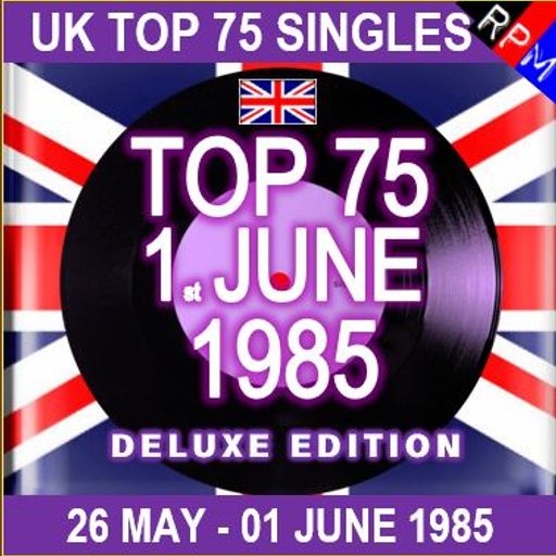 UK TOP 75 : 26 MAY - 01 JUNE 1985