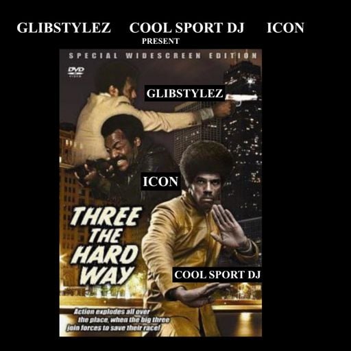 DJ GlibStylez, Cool SportDJ & The ICON - THREE THE HARD WAY (Hip Hop Mix)