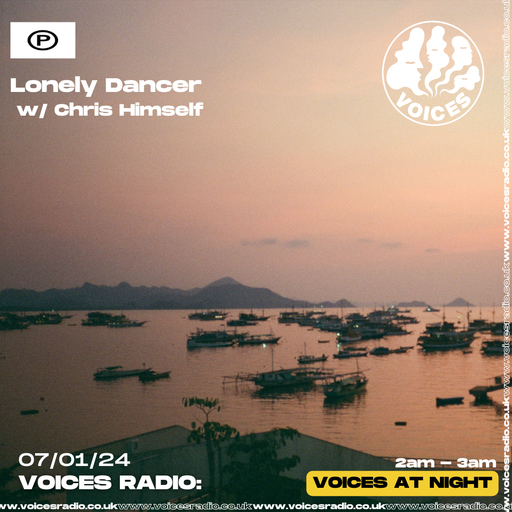 Lonely Dancer w/ Chris Himself - 07/01/24 - Voices Radio