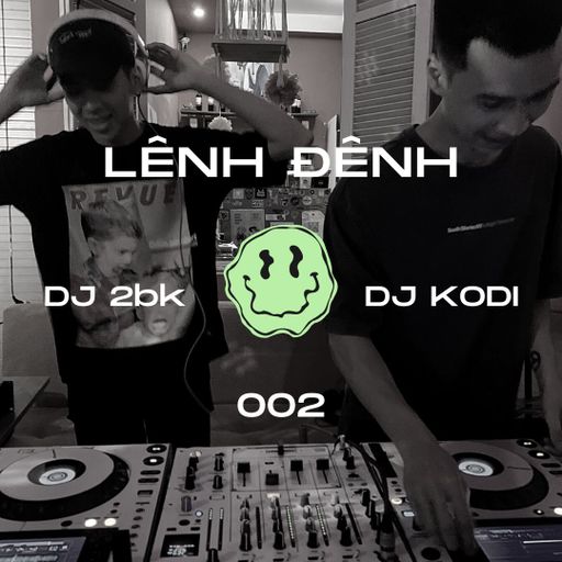 Lenh Denh Ep 02 w/ DJ 2BK & DJ Kodi
