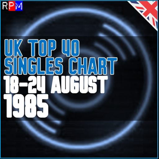 UK TOP 40 : 18-24 AUGUST 1985