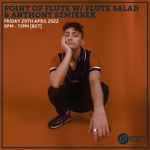 Point Of Flute w/ Flute Salad & Anthony Szmierek 29th April 2022