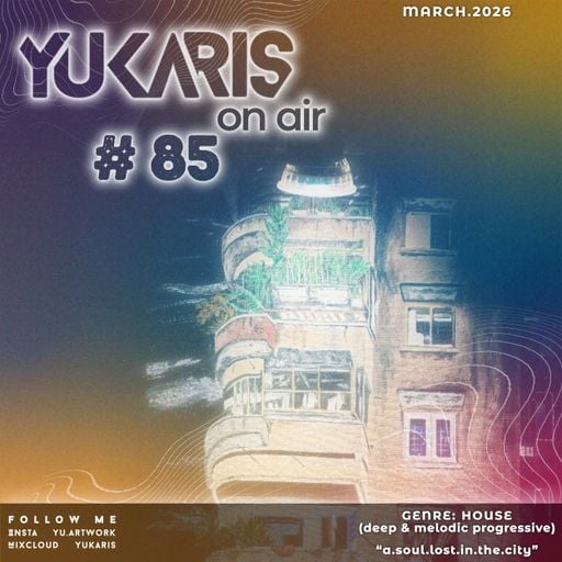 Yukaris On Air #85 [OUT NOW] - Yukaris - a.soul.lost.in.the.city