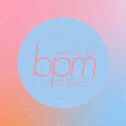 BPM with DAVID STONE on CJSR 88.5 FM : July 23, 2022