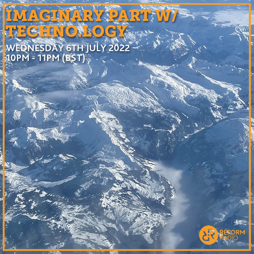 Imaginary Part w/ Techno.logy 6th July 2022