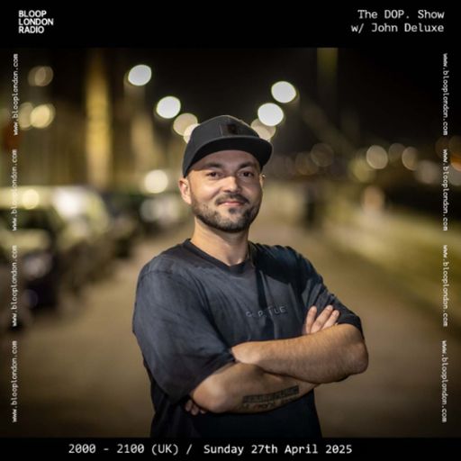 The DOP. Show w/ John Deluxe - 27.04.25
