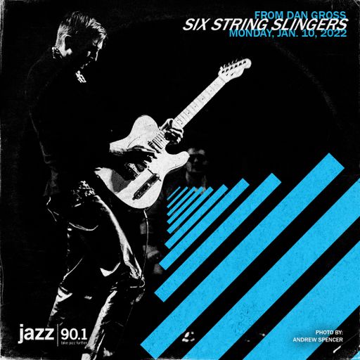 Six String Slingers: 1.10.2022 show on Jazz90.1 WGMC
