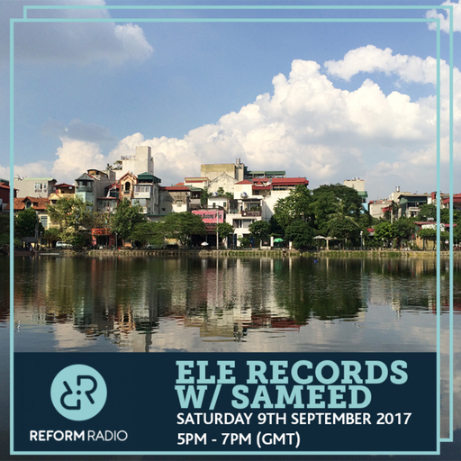 Ele Records w/ Sameed 9th September 2017