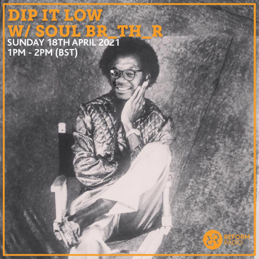 Dip it low w/ Soul Br_th_r 18th April 2021