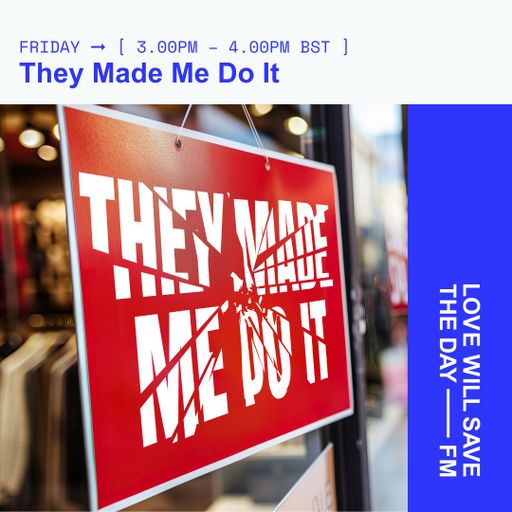 2024-08-23 They Made Me Do It | LWSTD-FM