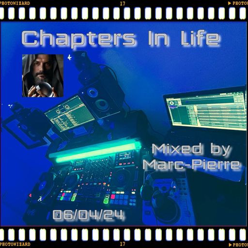 Chapters n Life - Mixed by Marc-Pierre 06.04.24
