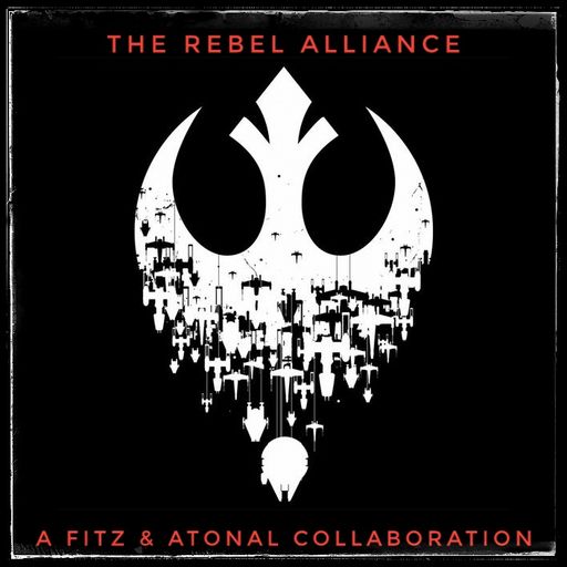 The Rebel Alliance - A Fitz & Atonal collaboration