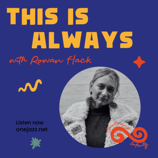 Rowan Flack presents: This Is Always (15 February 2025)