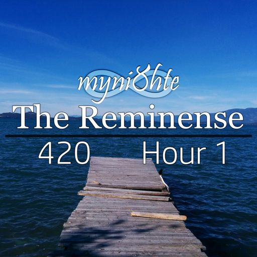 The Reminense 420 - Hour 1
