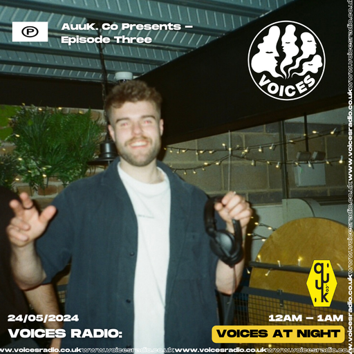 Auuk. Co Presents - Episode Three 24/05/24 - [Voices Radio]