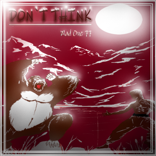 DON`T THINK