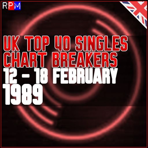 UK TOP 40 : 12 - 18 FEBRUARY 1989 - THE CHART BREAKERS