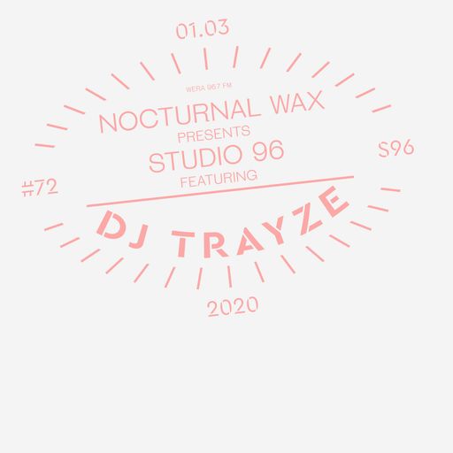Guest Mix for Studio 96 ep #072 presented by Nocturnal Wax 1/3/2020 on WERA 96.7 FM - DJ Trayze