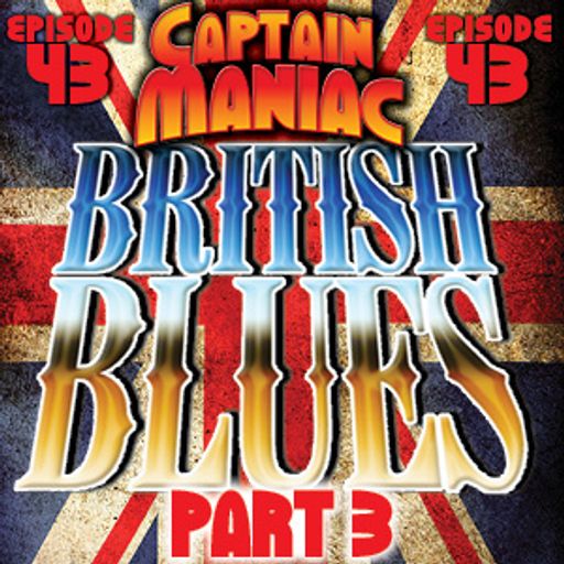 Episode 43 CMS / British Blues Part 3: Yer Blues