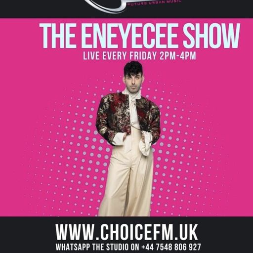 ChoiceFMUK - THE ENEYECEE SHOW - 11/07/2025