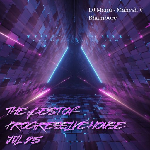 The Best of Progressive House Jul 25 DJ Manu Aka Mahesh V Bhambore