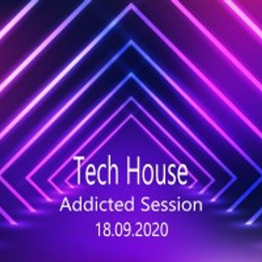 Tech House Addicted session [18.09.2020]