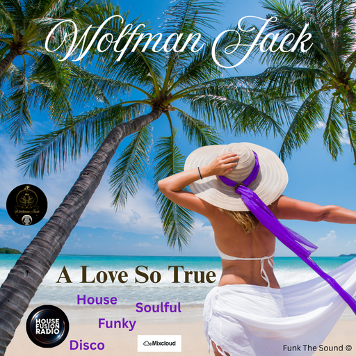 Wolfman Jack - A Love So True ( House Soulful Funky Disco )