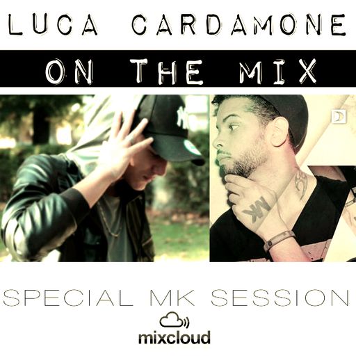 LUCA CARDAMONE ON THE MIX - THE MK SESSION