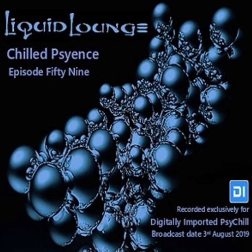 Liquid Lounge - Chilled Psyence (Episode Fifty Nine) Digitally Imported Psychill August 2019