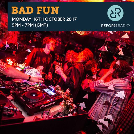 Bad Fun 16th October 2017