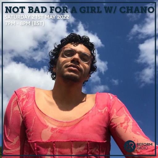 Not Bad For A Girl w/ Chano 21st May 2022