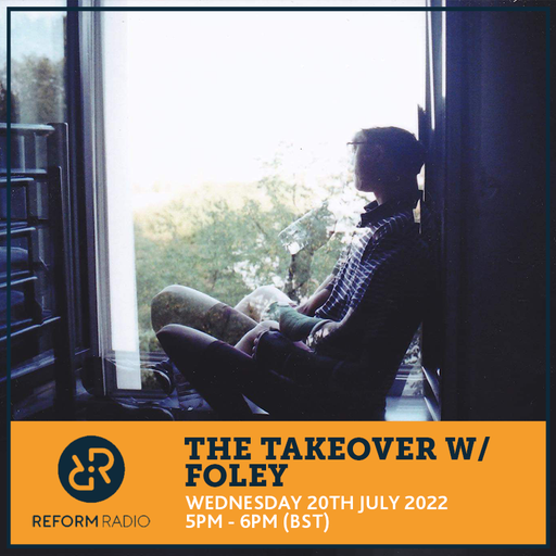 The Takeover w/ Foley 20th July 2022