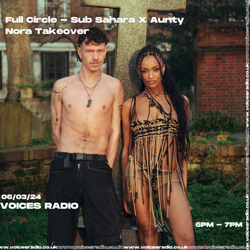 Full Circle Takeover w/ DJ: Sub Sahra X Aunty Nora