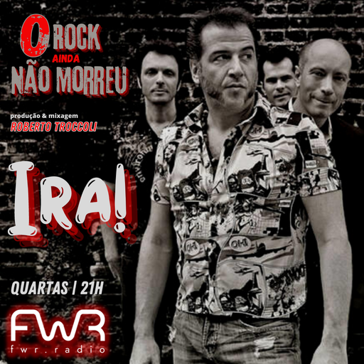 O Rock Ainda Não Morreu 021 - Ira! - 22.2.2022