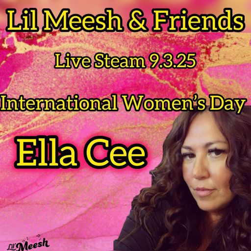 Ella Cee - Lil Meesh & Friends International Women's Day Live Stream 9.3.25