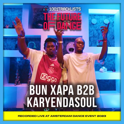 Bun Xapa b2b Karyendasoul - Live DJ Set | 1001Tracklists x DJ.Studio pres. The Future Of Dance 2023