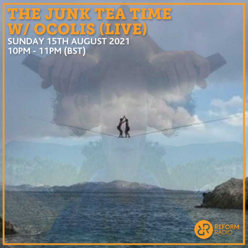 The Junk Tea Time w OCOLIS (Live) 15th August 2021