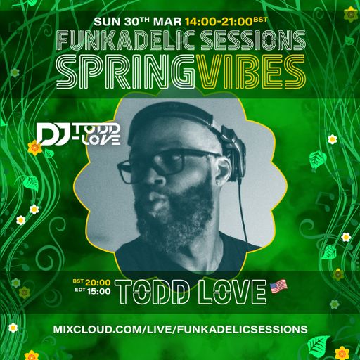 Todd-Love - Funkadelic Sessions | SPRING VIBES - 30-MAR-2025