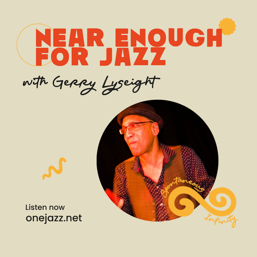 Gerry Lyseight presents: Near Enough For Jazz (19 September 2025)