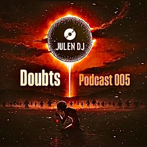 JULEN - DOUBTS PODCAST 005
