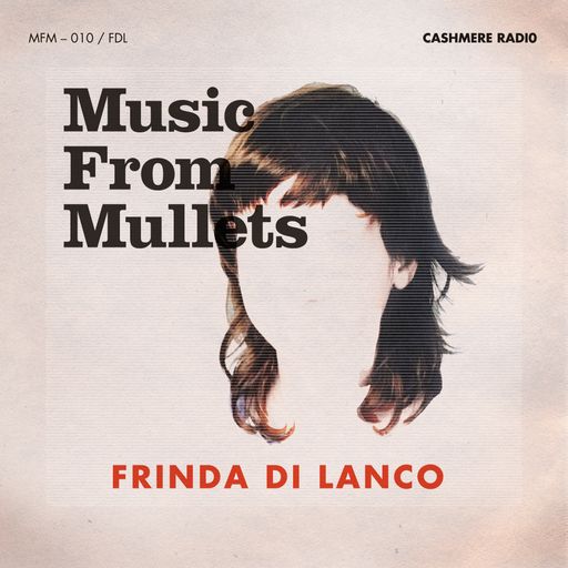 Music From Mullets #10 w/ Frinda di Lanco 12.10.2022