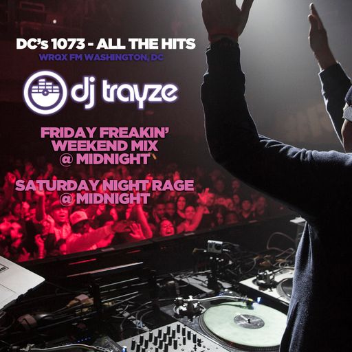 #FridayFreakinWeekendMix on DC's 1073 - DJ Trayze - Pop/Top-40 Aug 8 2014
